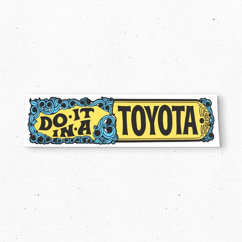 DO IT in a TOYOTA Bumper Sticker - Funny Car Decal Vintage Style - Vinyl 80s 90s