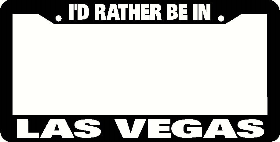 LAS VEGAS NEVADA I'D RATHER BE IN License Plate Frame