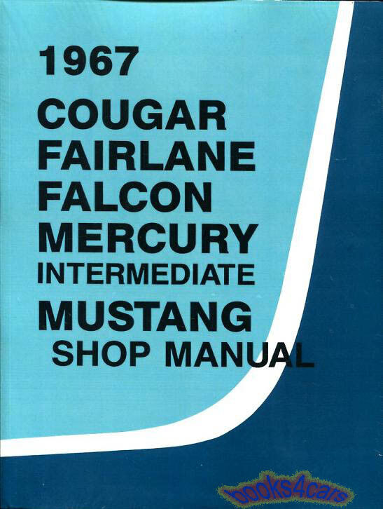 1967 FORD MERCURY SHOP MANUAL SERVICE REPAIR MUSTANG COUGAR FALCON FAIRLANE BOOK
