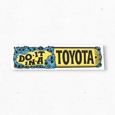 DO IT in a TOYOTA Bumper Sticker - Funny Car Decal Vintage Style - Vinyl 80s 90s picture