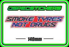 STICKER SMOKE TYRES NOT DRUGS FUNNY BUMPER DECAL BURNOUTS HOON COMMODORE FORD picture