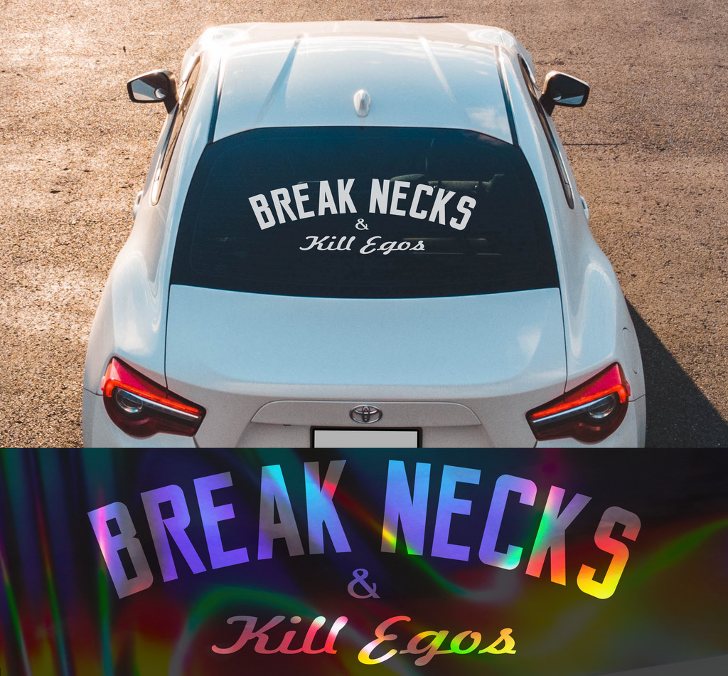 Break Necks and Kill Egos car banner decal oilslick rainbow jdm