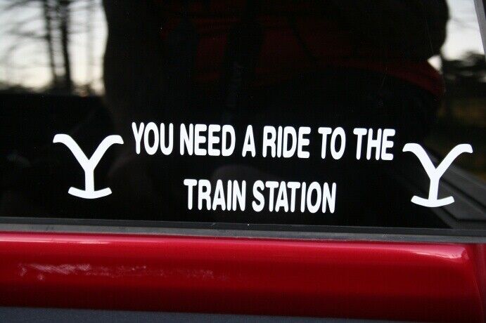You Need A Ride to the Train Station sticker Yellowstone TV Buy 2 get 1 FREE