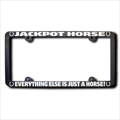JACKPOT Everything Else Is Just A Horse REFLECTIVE License Frame