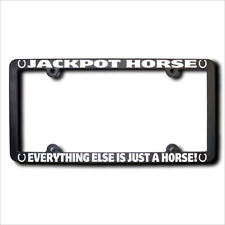 JACKPOT Everything Else Is Just A Horse REFLECTIVE License Frame picture